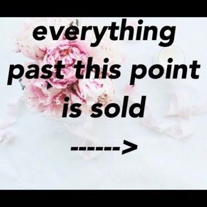 Everything past this point is sold